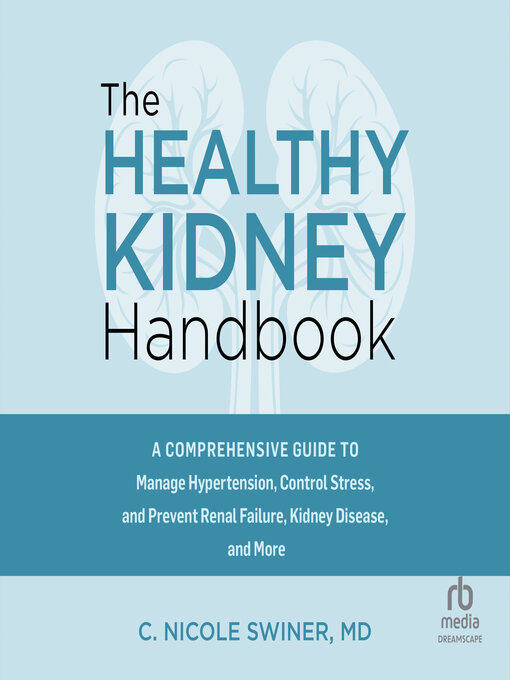 Title details for The Healthy Kidney Handbook by C. Nicole Swiner, M.D. - Available